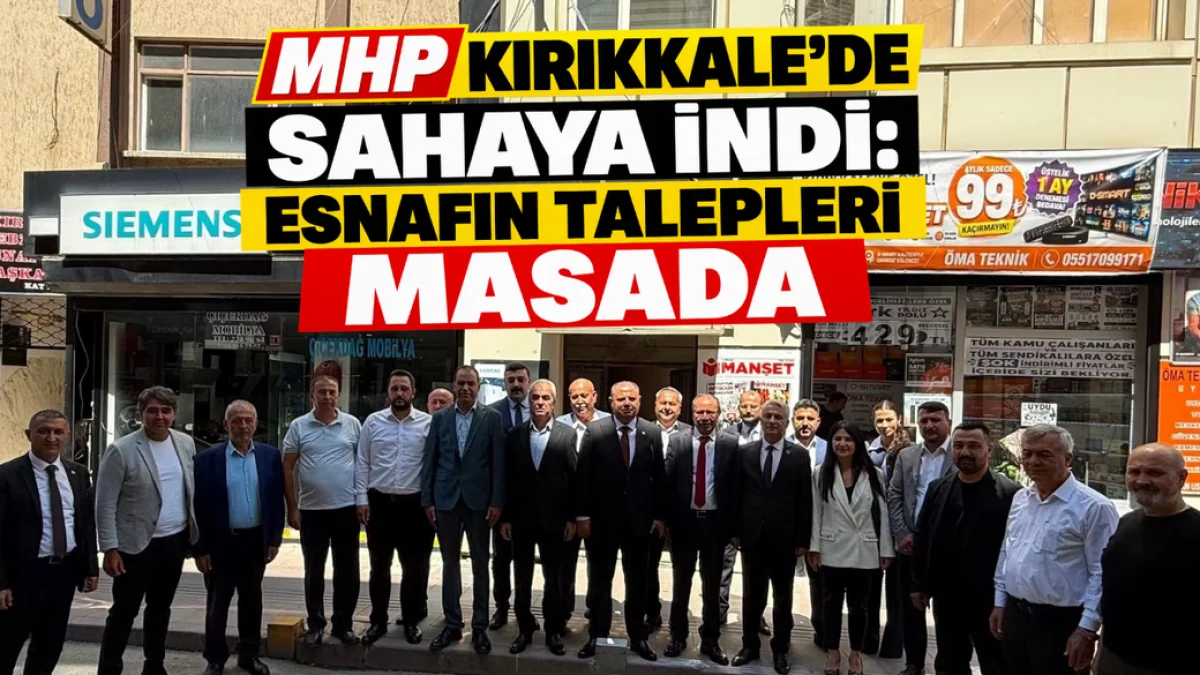MHP Kırıkkale’de sahaya indi esnafın talepleri masada