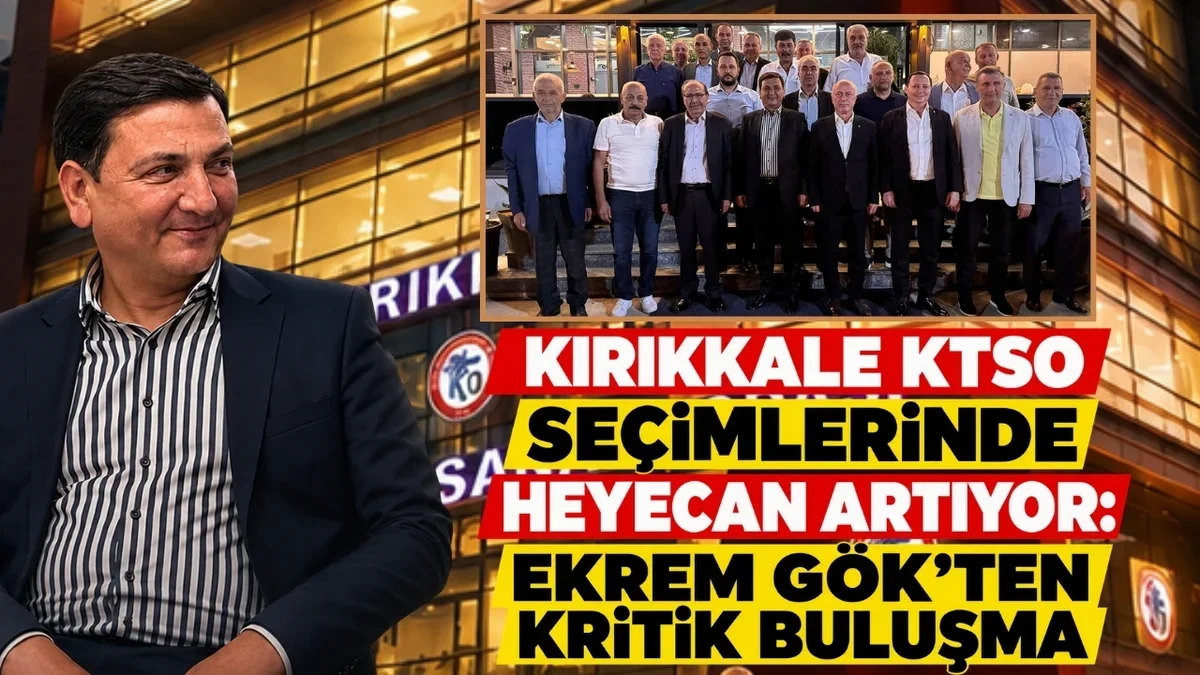 Kırıkkale KTSO Seçimlerinde Heyecan Artıyor: Ekrem Gök’ten Kritik Buluşma