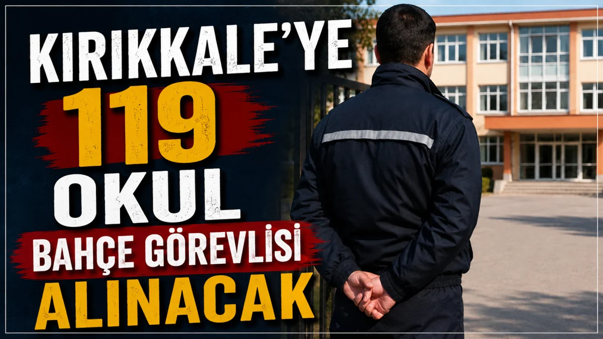 Kırıkkale’ye 119 Okul Bahçe Görevlisi Alınacak