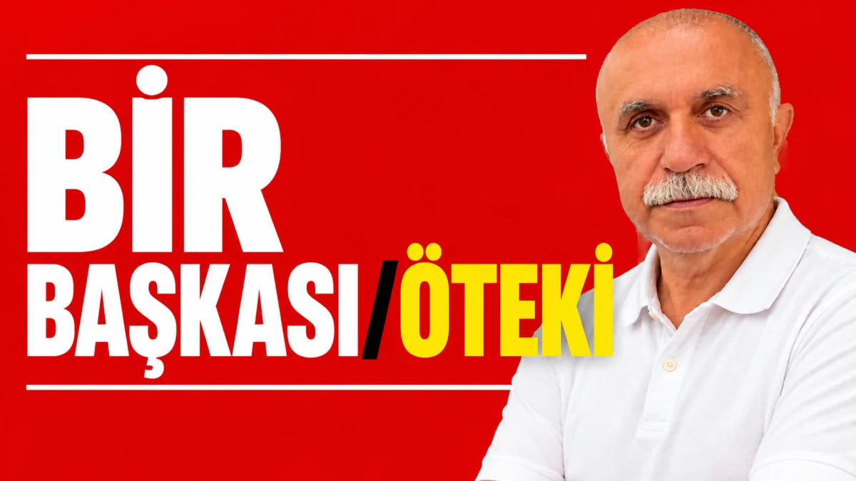 Bir Başkası/Öteki