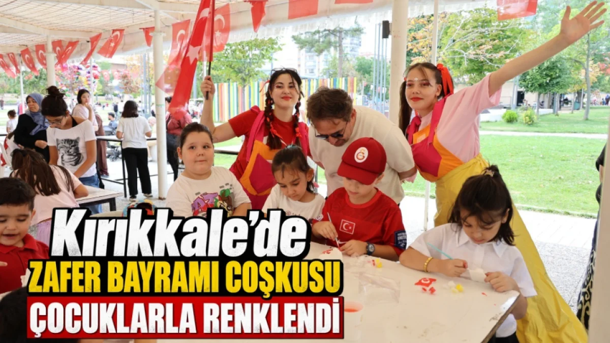 Kırıkkale’de Zafer Bayramı Coşkusu Çocuklarla Renklendi