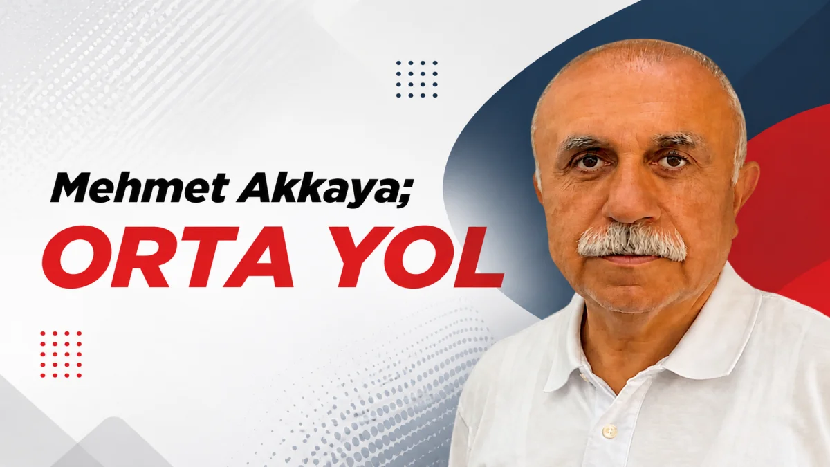 Mehmet Akkaya: Orta Yol