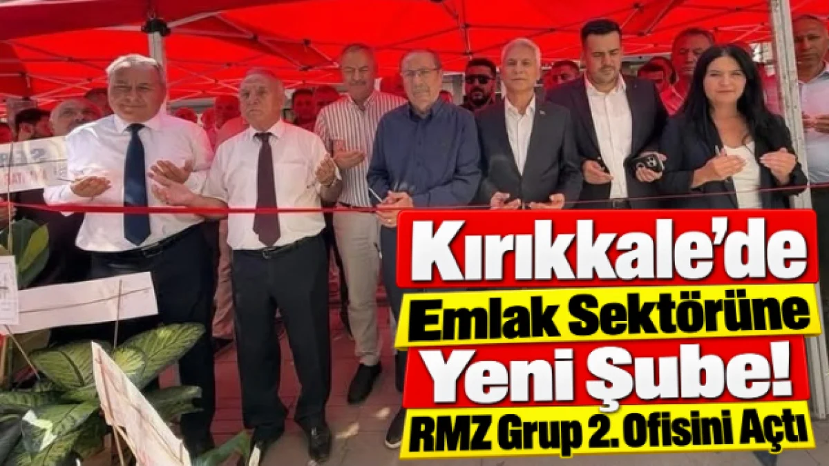 Kırıkkale’de Emlak Sektörüne Yeni Şube! RMZ Grup 2. Ofisini Açtı