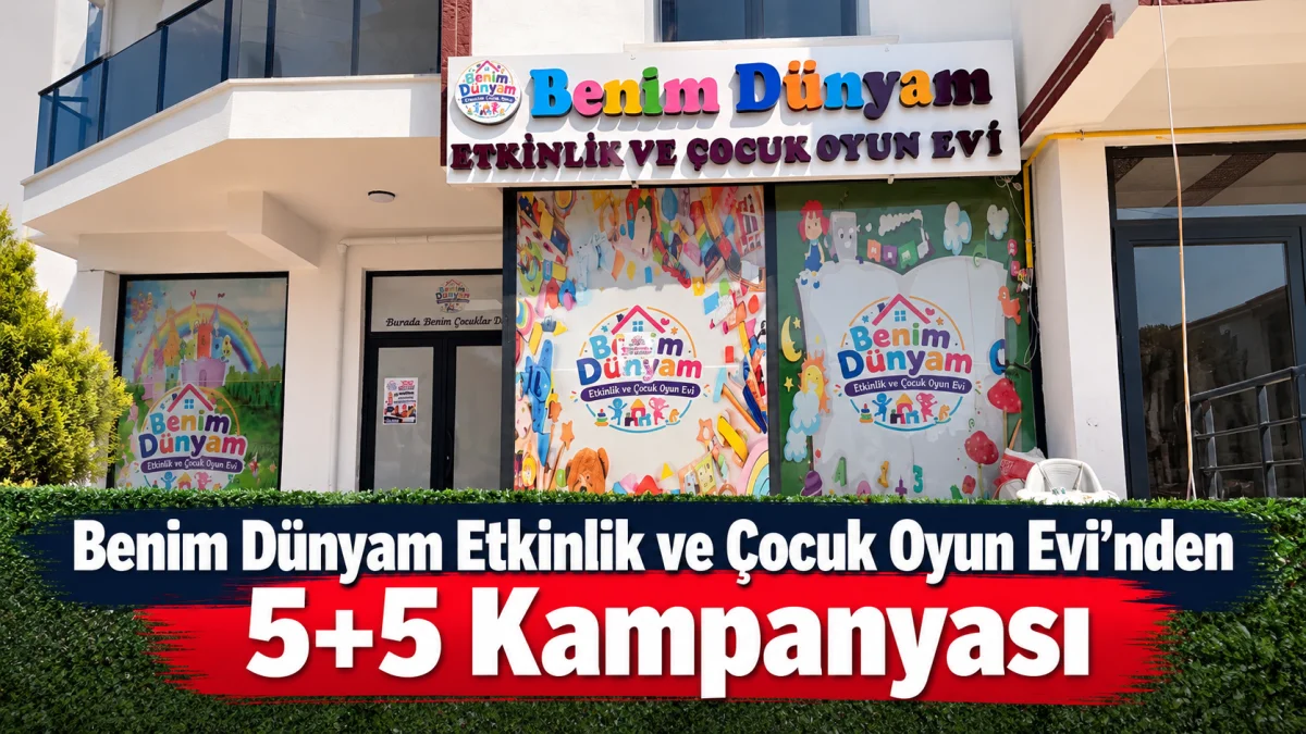 Benim Dünyam Etkinlik ve Çocuk Oyun Evi’nden 5+5 Kampanyası